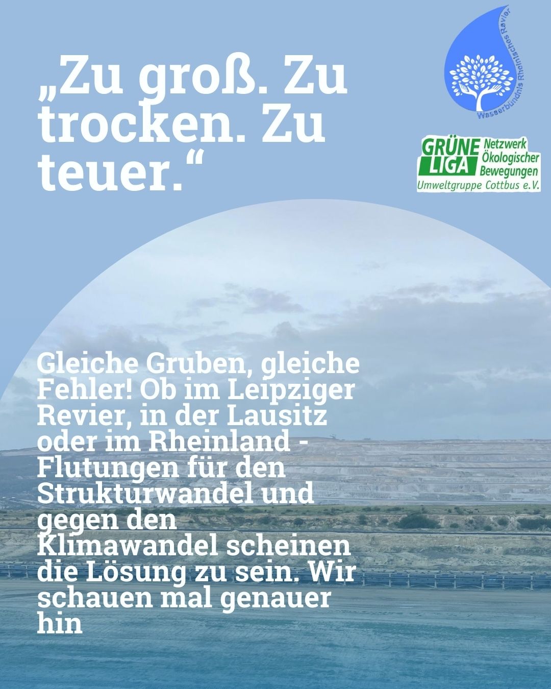 Wasser ohne Ende? Warum die Flutung der Braunkohletagebaue im Rheinland, in der Lausitz und im leipziger Land an dieselben Grenzen stößt